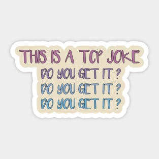 This Is A TCP Joke Do You Get It - Funny network engineer TCP packet joke Sticker